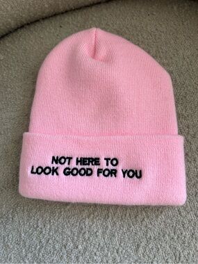 Pink Beanie Hat with 'Not Here to Look Good for You' Embroidery